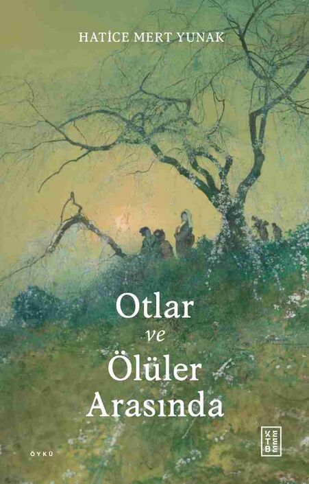 Ketebe Yayıncılık - Otlar ve Ölüler Arasında