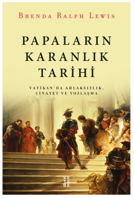 Papaların Karanlık Tarihi Papaların Karanlık Tarihi