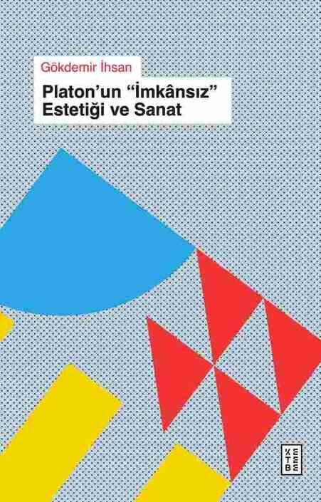 Ketebe Yayınları - Platon’un « İmkânsıs » Estetiği ve Sanat