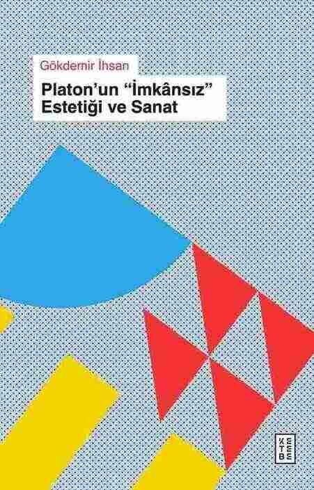 Ketebe Yayınları - Platon’un « İmkânsıs » Estetiği ve Sanat