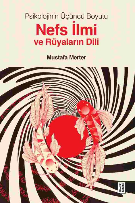 Ketebe Yayınları - Psikolojinin Üçüncü Boyutu Nefs İlmi ve Rüyaların Dili