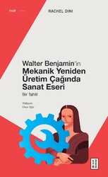 Ketebe Yayınları - Walter Benjamin'İn Mekanik Yeniden Üretim Çağında Sanat Eseri