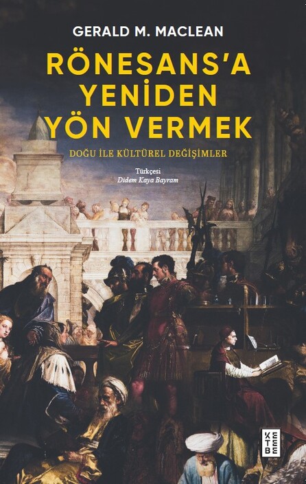 Ketebe Yayınları - Rönesans’a Yeniden Yön Vermek