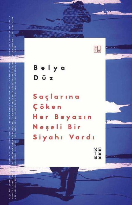 Ketebe Yayınları - Saçlarına Çöken Her Beyazın Neşeli Bir Siyahı Vardı