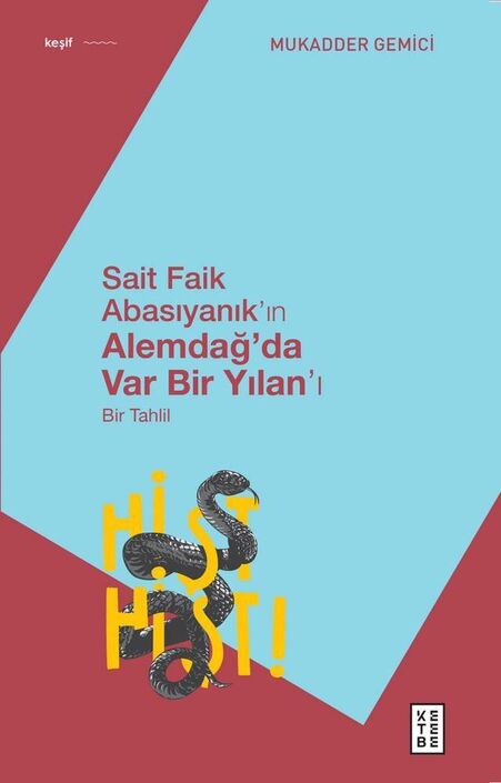 Ketebe Yayıncılık - Sait Faik Abasıyanık’ın Alemdağ’da Var Bir Yılan’ı - Bir Tahlil Ketebe Yayıncılık - Sait Faik Abasıyanık’ın Alemdağ’da Var Bir Yılan’ı - Bir Tahlil