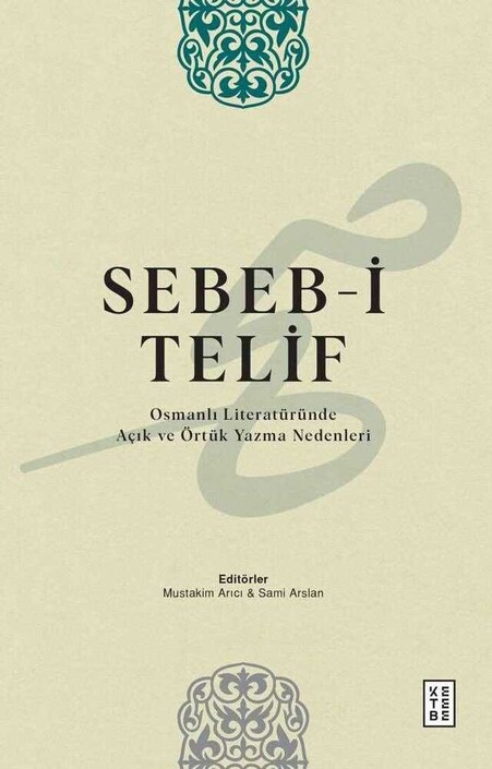 Ketebe Yayınları - Sebeb-i Telif - Osmanlı Literatüründe Açık ve Örtük Yazma Nedenleri