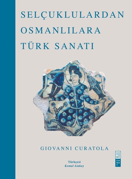 Ketebe Yayınları - Selçuklulardan Osmanlılara Türk Sanatı