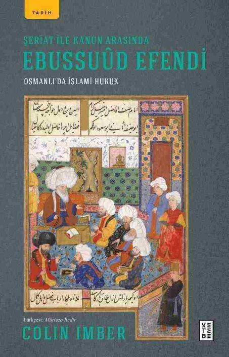 Ketebe Yayınları - Şeriat ile Kanun Arasında Ebussuûd Efendi