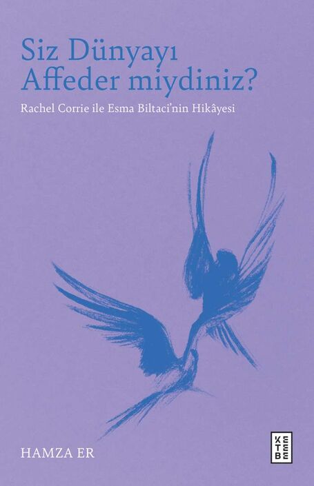 Ketebe Yayıncılık - Siz Dünyayı Affeder miydiniz?