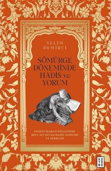 Ketebe Yayınları - Sömürge Döneminde Hadis ve Yorum