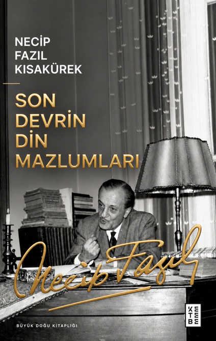 Son Devrin Din Mazlumları - Necip Fazıl Kısakürek