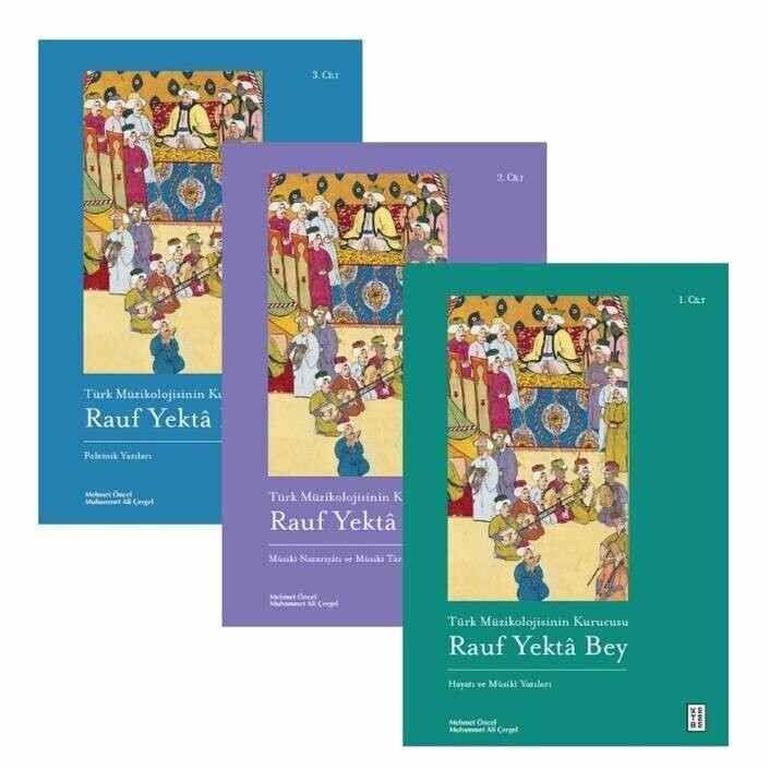 Türk Müzikolojisinin Kurucusu Rauf Yektâ Bey (3 Kitap Set) Türk Müzikolojisinin Kurucusu Rauf Yektâ Bey (3 Kitap Set)