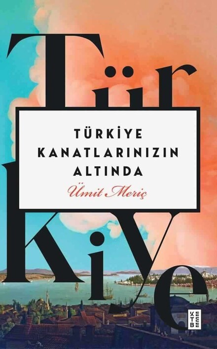 Ketebe Yayınları - Türkiye Kanatlarınızın Altında