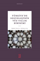 Ketebe Yayınları - Türkiye’De Sosyolojinin Yüz Yıllık Birikimi