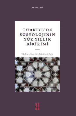 Türkiye’De Sosyolojinin Yüz Yıllık Birikimi