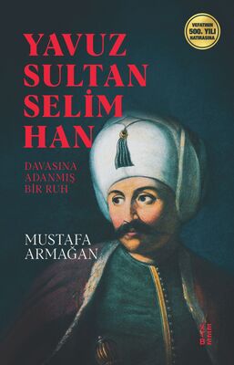 Yavuz Sultan Selim Han Yavuz Sultan Selim Han
