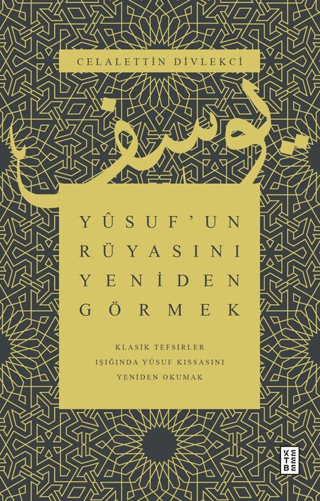 Ketebe Yayınları - Yûsuf’un Rüyasını Yeniden Görmek