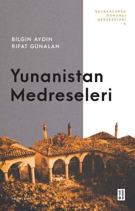 Ketebe Yayıncılık - Yunanistan Medreseleri Ketebe Yayıncılık - Yunanistan Medreseleri