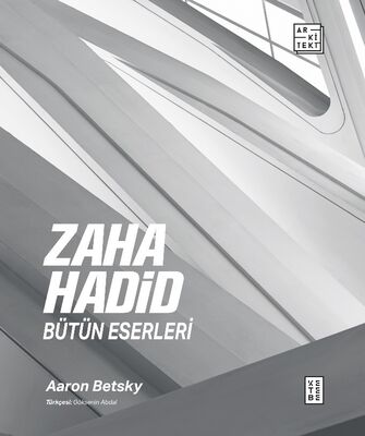 Zaha Hadid : Bütün Eserleri (Ciltli) Zaha Hadid : Bütün Eserleri (Ciltli)