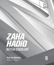 Ketebe Yayınları - Zaha Hadid : Bütün Eserleri (Ciltli)